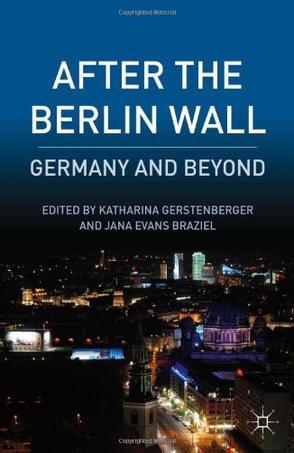 After the Berlin Wall Germany and beyond