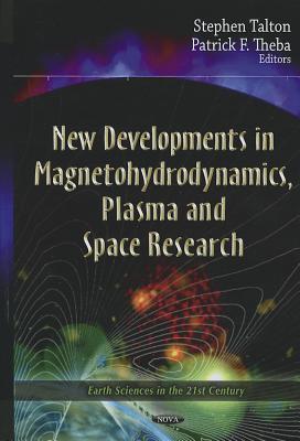New developments in magnetohydrodynamics, plasma, and space research