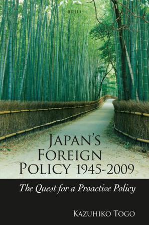 Japan's foreign policy, 1945-2009 the quest for a proactive policy