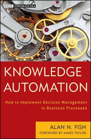 Knowledge automation how to implement decision management in business processes
