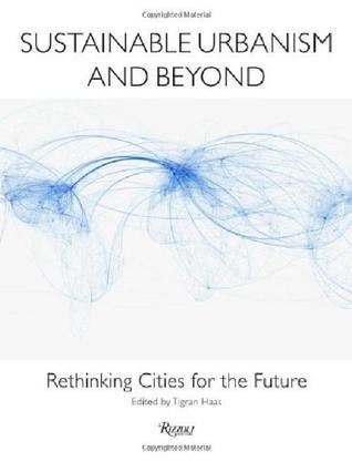 Sustainable urbanism and beyond rethinking cities for the future