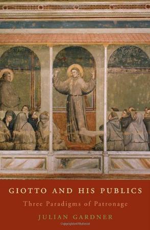 Giotto and his publics three paradigms of patronage