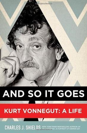 And so it goes Kurt Vonnegut, a life