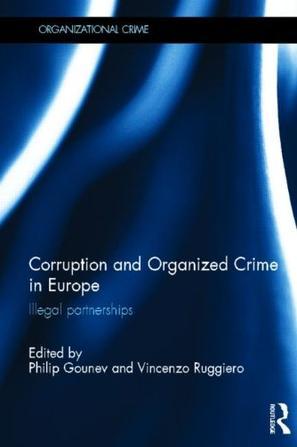 Corruption and organized crime in Europe illegal partnerships