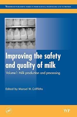 Improving the safety and quality of milk. Volume 1, Milk production and processing