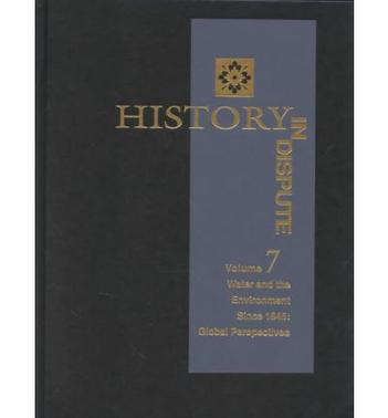 History in dispute. Vol. 7, Water and the environment since 1945: global perspectives