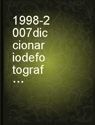 1998-2007 diccionario de fotografos PhotoEspana = A dictionary of photographers 1998-2007