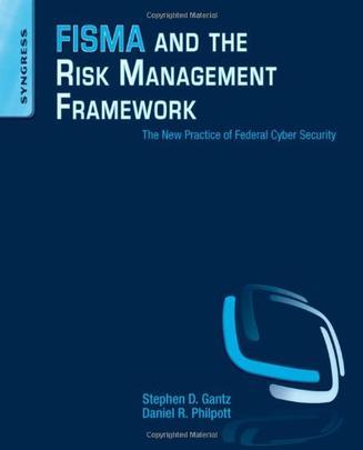 FISMA and the risk management framework the new practice of federal cyber security