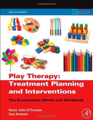 Play therapy treatment planning and interventions the ecosystemic model and workbook