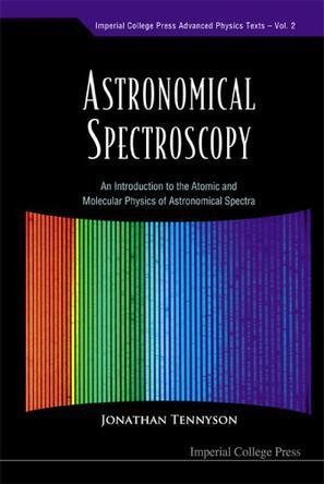 Astronomical spectroscopy an introduction to the atomic and molecular physics of astronomical spectra