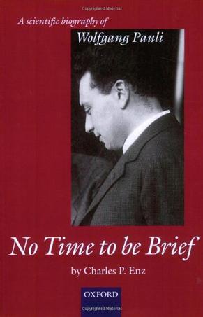 No time to be brief a scientific biography of Wolfgang Pauli