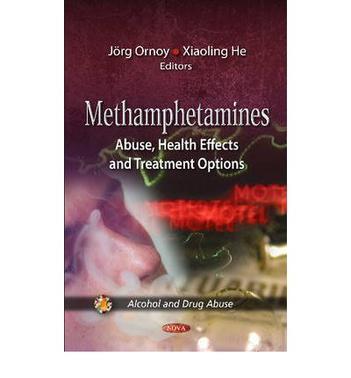 Methamphetamines abuse, health effects and treatment options