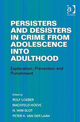 Persisters and desisters in crime from adolescence into adulthood explanation, prevention, and punishment