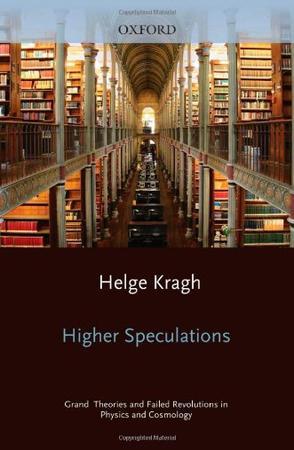 Higher speculations grand theories and failed revolutions in physics and cosmology