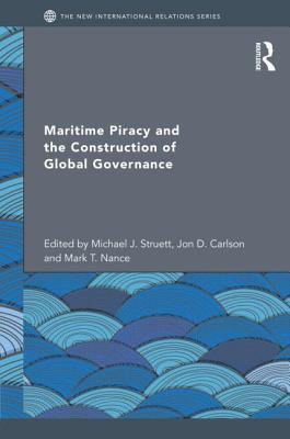Maritime piracy and the construction of global governance