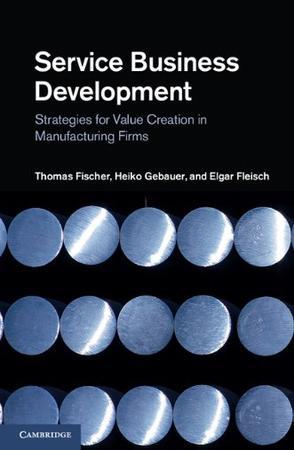 Service business development strategies for value creation in manufacturing firms