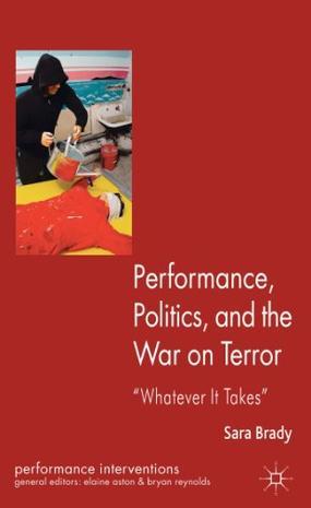 Performance, politics, and the war on terror "whatever it takes"