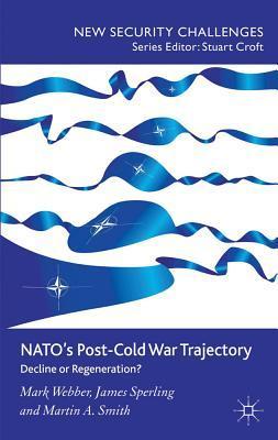 NATO's post-cold war trajectory decline or regeneration?