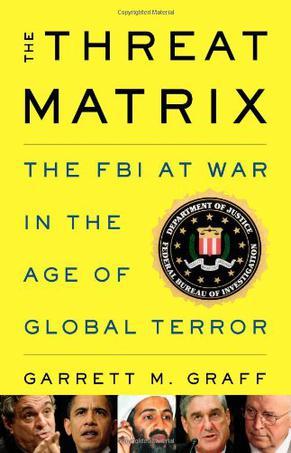 The threat matrix the FBI at war in the age of terror
