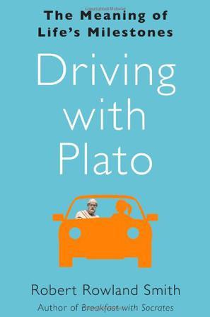Driving with Plato the meaning of life's milestones