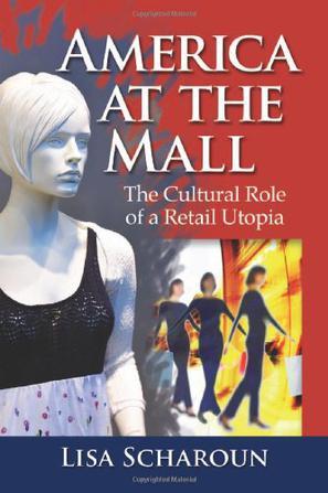 America at the mall the cultural role of a retail utopia