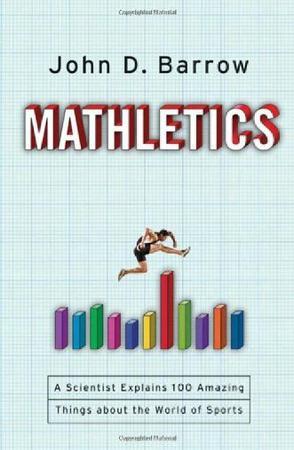 Mathletics a scientist explains 100 amazing things about the world of sports