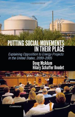 Putting social movements in their place explaining opposition to energy projects in the United States, 2000-2005