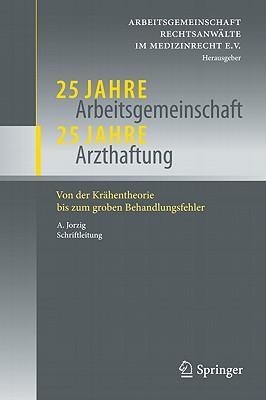 25 Jahre Arbeitsgemeinschaft, 25 Jahre Arzthaftung von der Kra hentheorie bis zum groben Behandlungsfehler