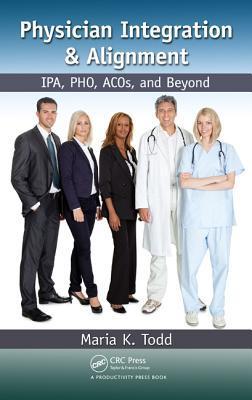 Physician integration & alignment IPA, PHO, ACOS and beyond