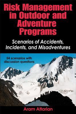Risk management in outdoor and adventure programs scenarios of accidents, incidents, and misadventures