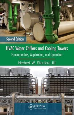 HVAC water chillers and cooling towers fundamentals, application, and operation