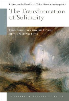 The transformation of solidarity changing risks and the future of the Welfare state