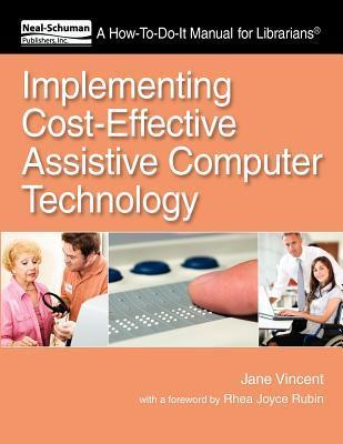 Implementing cost-effective assistive computer technology a how-to-do-it manual for librarians
