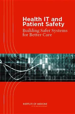 Health IT and patient safety building safer systems for better care