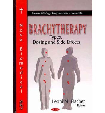 Brachytherapy types, dosing, and side effects