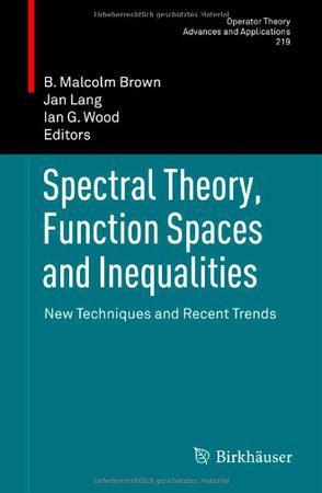Spectral theory, function spaces and inequalities new techniques and recent trends