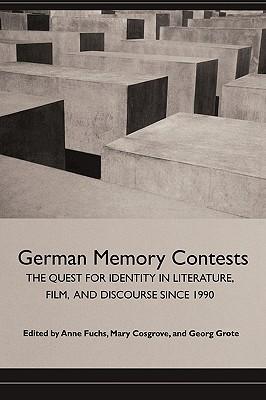 German memory contests the quest for identity in literature, film, and discourse since 1990