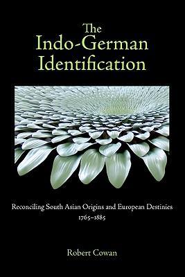 The Indo-German identification reconciling South Asian origins and European destinies, 1765-1885