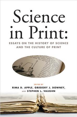 Science in print essays on the history of science and the culture of print