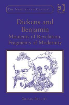 Dickens and Benjamin moments of revelation, fragments of modernity