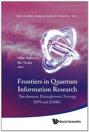 Frontiers in quantum information research decoherence, entanglement, entropy, MPS and DMRG