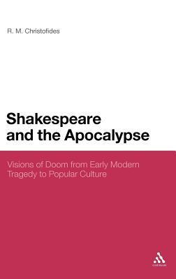 Shakespeare and the Apocalypse visions of doom from early modern tragedy to popular culture