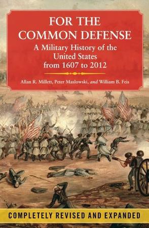 For the common defense a military history of the United States from 1607 to 2012