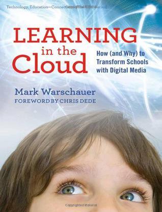 Learning in the cloud how (and why) to transform schools with digital media
