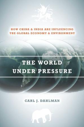 The world under pressure how China and India are influencing the global economy and environment