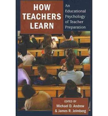How teachers learn an educational psychology of teacher preparation