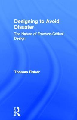 Designing to avoid disaster the nature of fracture-critical design