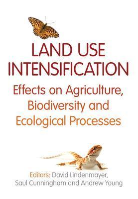 Land use intensification effects on agriculture, biodiversity, and ecological processes