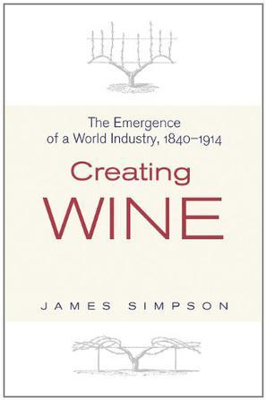 Creating wine the emergence of a world industry, 1840-1914