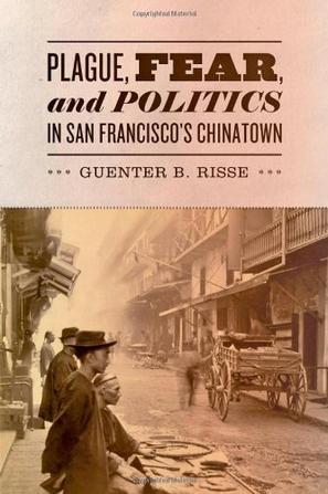 Plague, fear, and politics in San Francisco's Chinatown